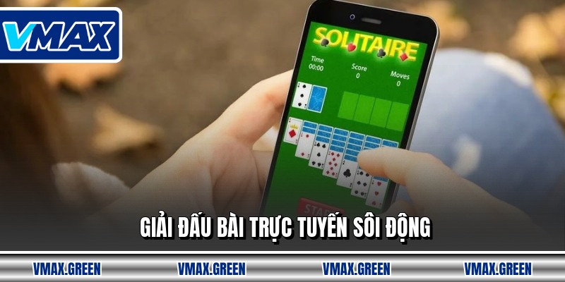 Giải đấu bài trực tuyến sôi động