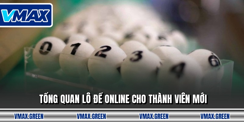 Tổng quan lô đề online cho thành viên mới